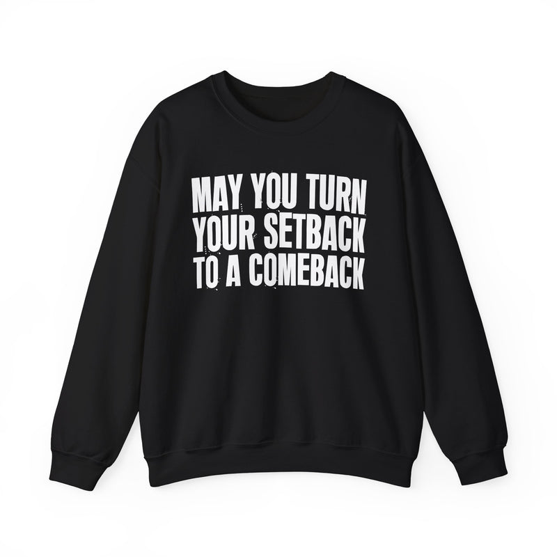 May You Turn Your Setback To A Comeback — Positive Christian Sweatshirt