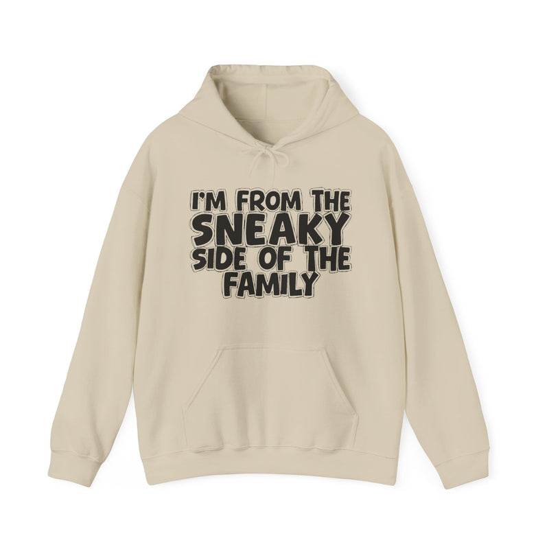 I'm From The Sneaky Side of the Family Hoodie – Humorous Family Pride Quote Hoodie