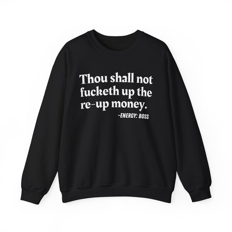 Sweatshirt with text design reading “THOU SHALL NOT FUCKETH UP THE RE UP MONEY”, front view