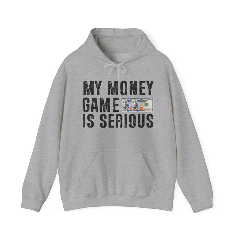 My Money Game Is Serious —Hoodies