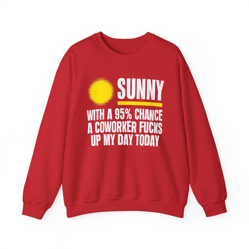 Sunny With a 95% chance A Coworker Fucks Up My Day Today — Sweatshirt alternate view 11: SUNNY with a yellow sun graphic over WITH A 95% CHANCE A COWORKER FUCKS UP MY DAY TODAY in white distressed block type — white and yellow print on black. Street Talk Designs sarcastic statement apparel.