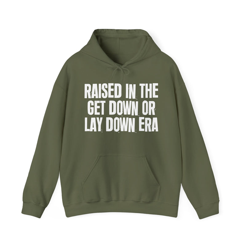 Raised In The Get Down Or Lay Down Era — Hoodie alternate view 7: Raised In The Get Down Or Lay Down Era in distressed collegiate lettering. Street Talk Designs old school statement apparel.