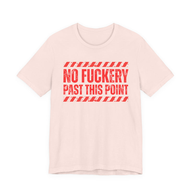 No Fuckery Past This Point-Boundaries Setting Statement T-Shirt