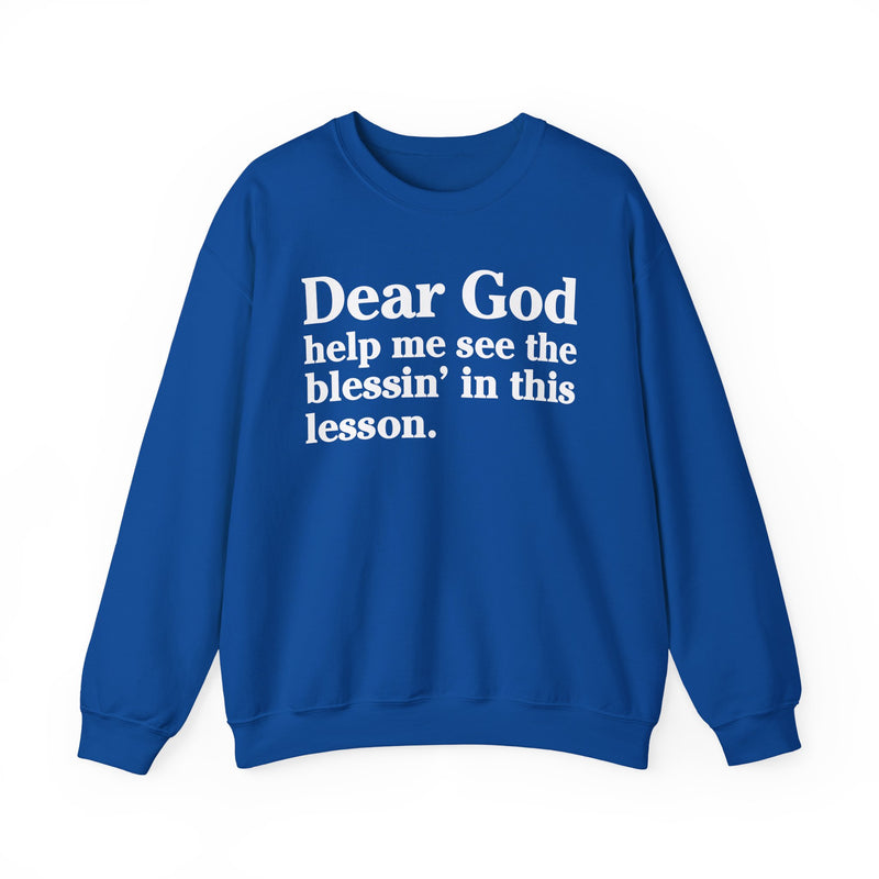 Dear God Help Me See the Blessin' in This Lesson — Positive Christian Sweatshirt