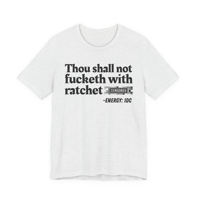 Thou Shall Not Fucketh With Ratchet Bitches T-Shirt V2