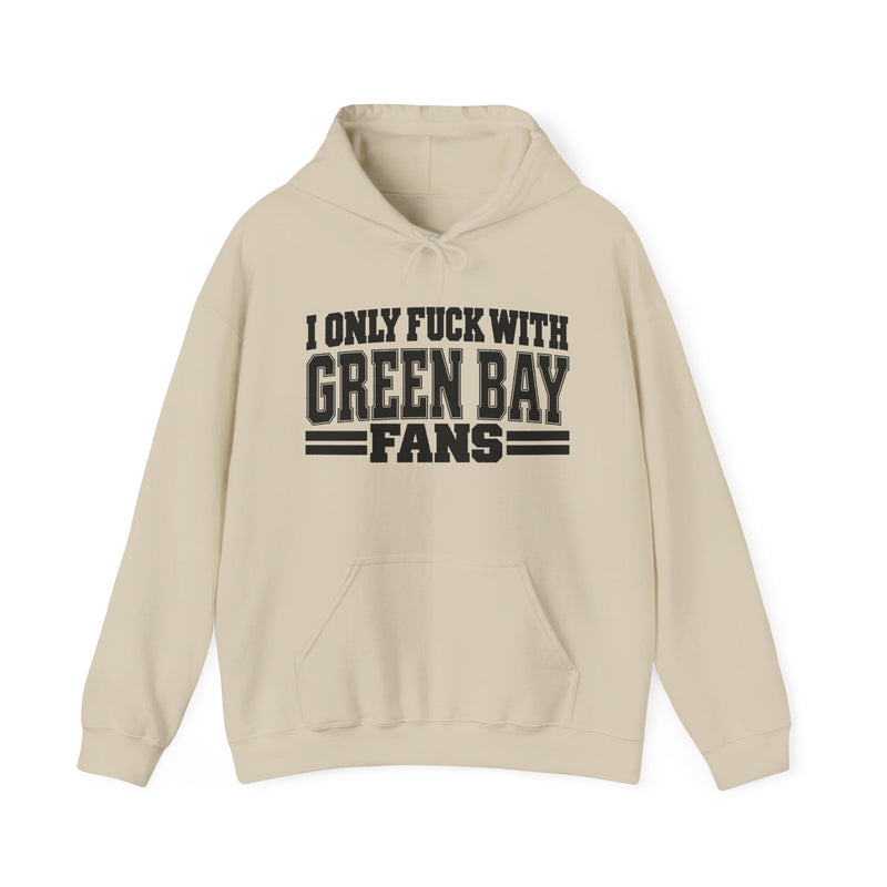 I Only Fuck With Green Bay Fans — Bold Sport Fans Declaration Hoodie