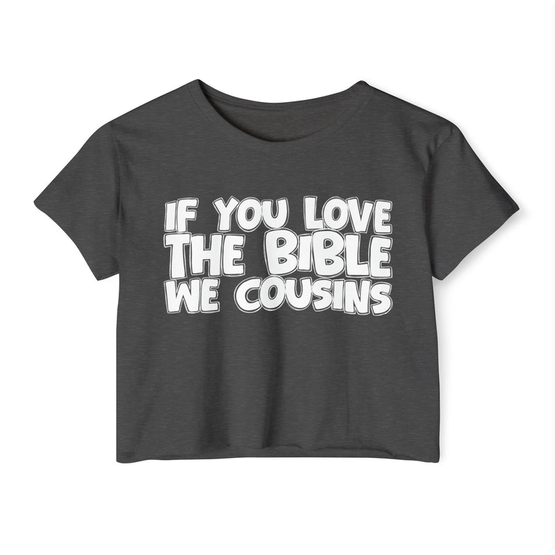 If You Love The Bible We Cousins — Spiritual Pride Crop Top