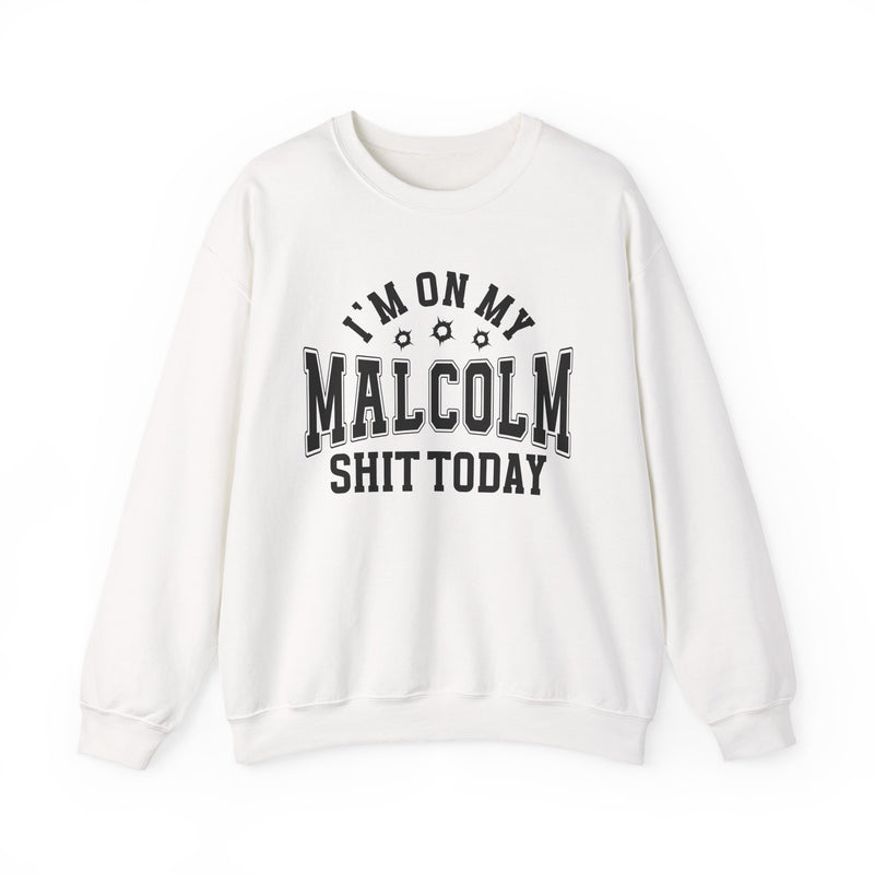 I'm On My Malcolm Shit Today — Sweatshirt