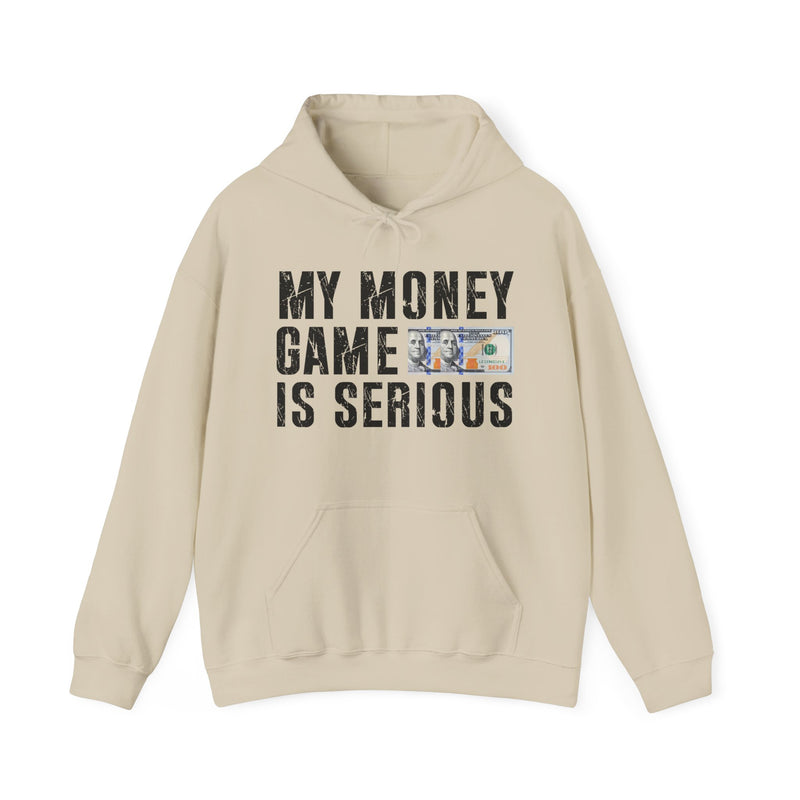 My Money Game Is Serious —Hoodies