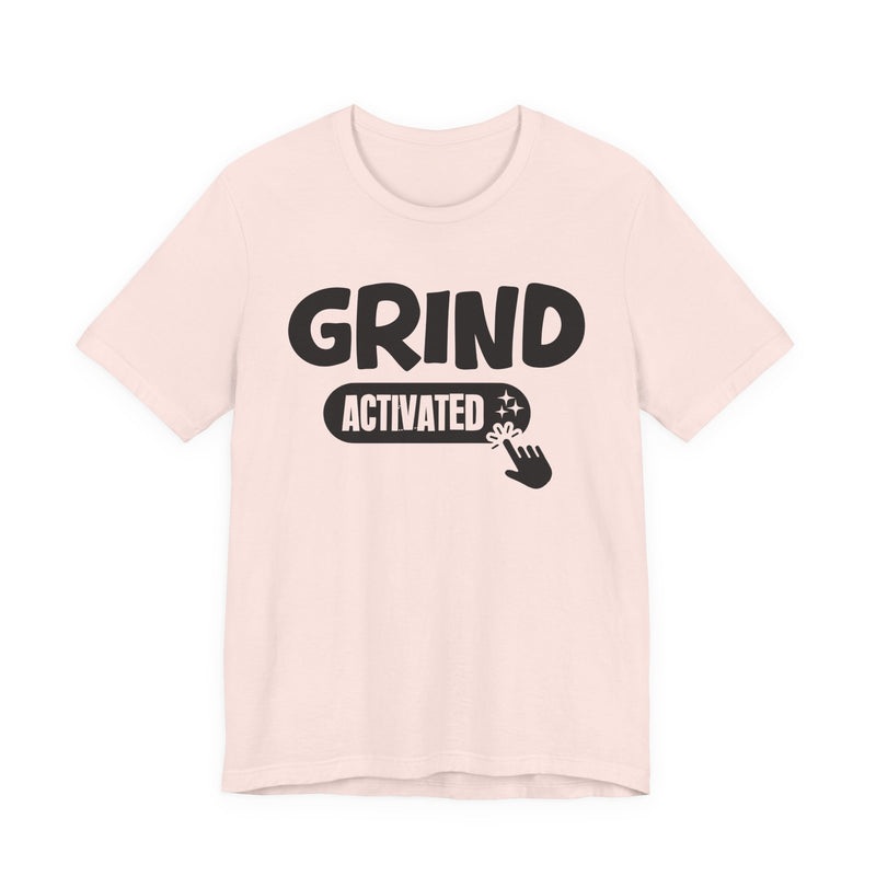 Grind Activated — Motivational T-Shirt