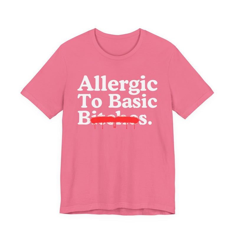Allergic To Basic Bitches — Sarcastic Sassy Statement T-Shirt