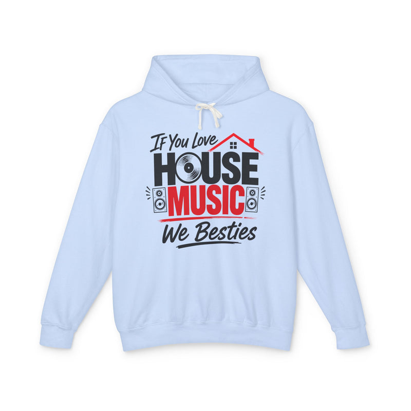 If You Love House Music We Besties - House Music Lovers Hoodie