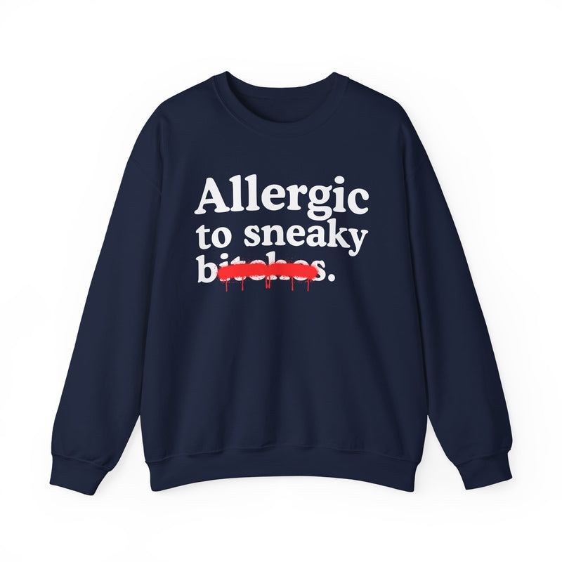 Allergic To Sneaky Bitches — Sarcastic Sassy Statement Sweatshirt