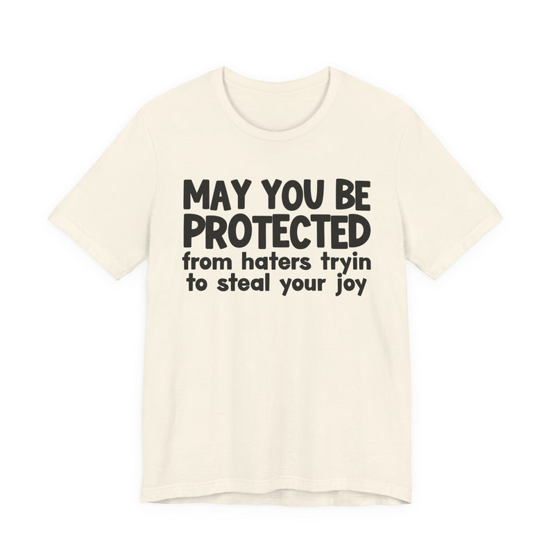 May You Be Protected From Haters Tryin To Steal your Joy — Funny Sarcastic Prayer Tee