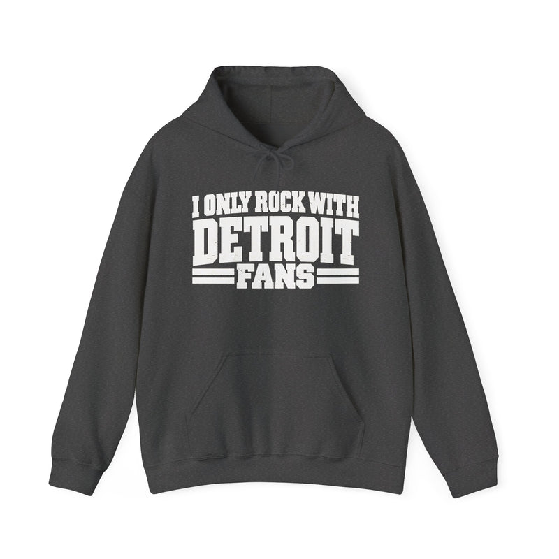 I Only Rock With Detroit Fans -Fun Sports Hoodie