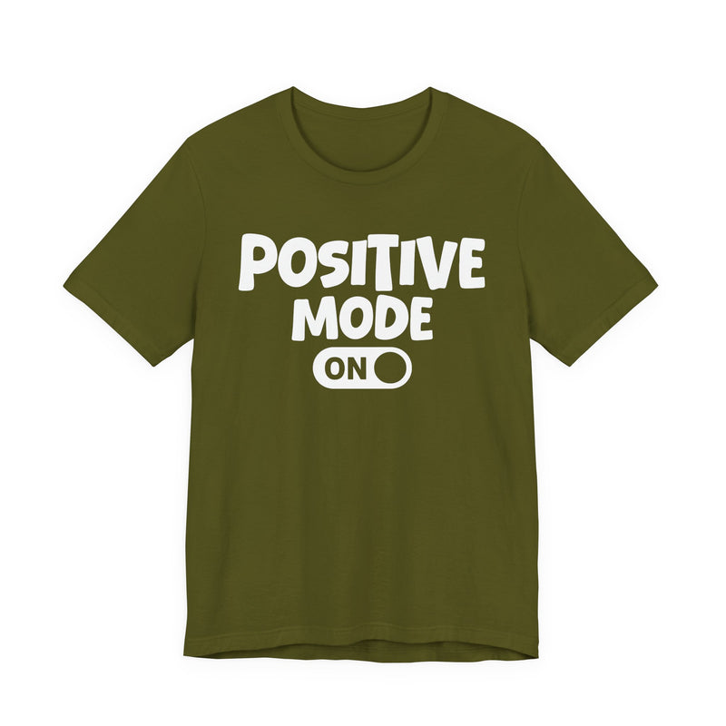 Positive Mode On — Motivational Positive Graphic T-Shirt