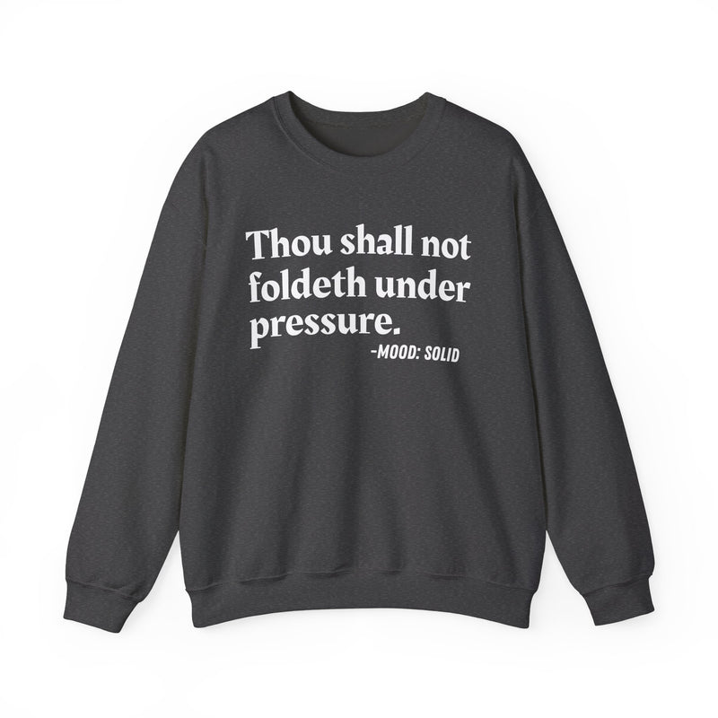 Thou Shall Not Foldeth Under Pressure