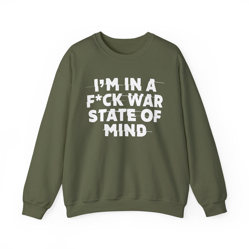 I'm In A Fuck War State Of Mind — Energy Sweatshirt