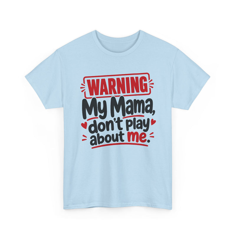 My Mama Don't Play About Me - Adult Parent Child T-shirt