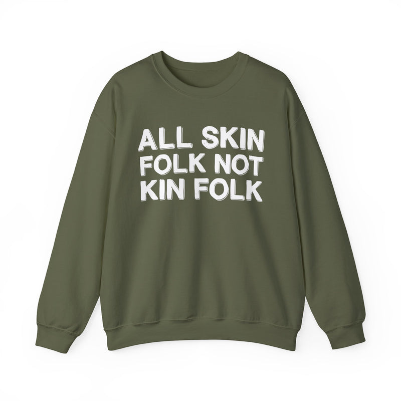 All Skin Folk Not Kin Folk — Black Saying Sweatshirt