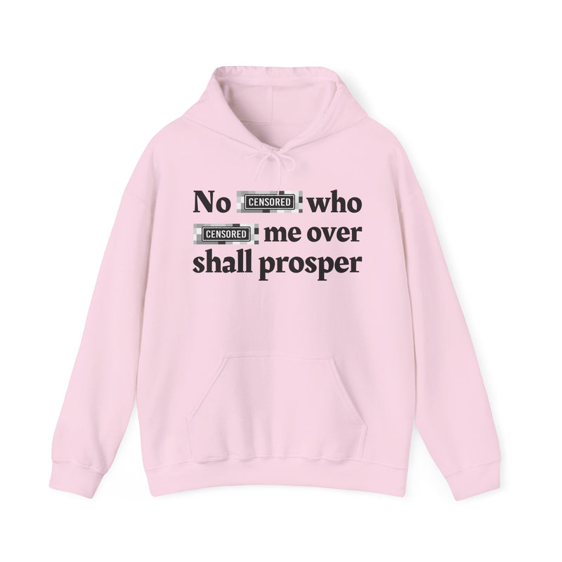 No Bitch Who Fuck Me Over Shall Prosper — Hoodie