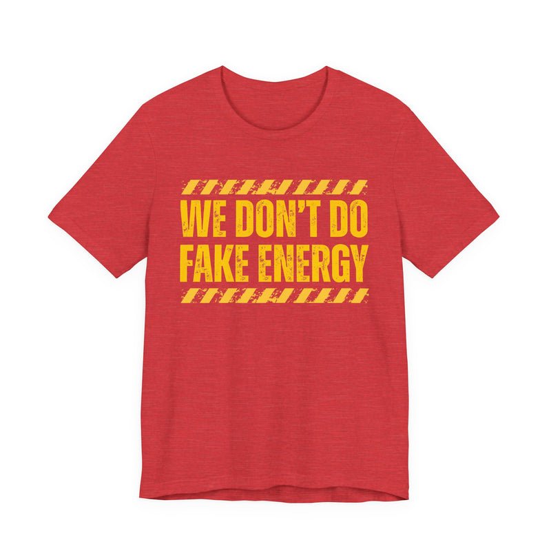 We Don't Do Fake Energy-Couples Boundary T-shirt