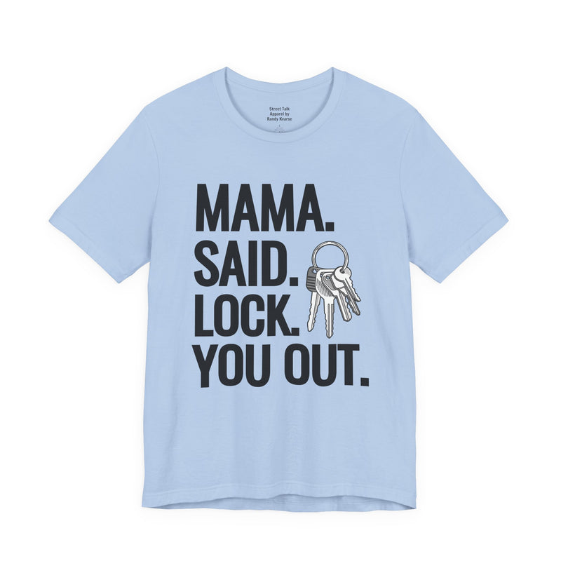 Mama. Said. Lock. You Out T-Shirt — Parody of a Classic T-Shirt