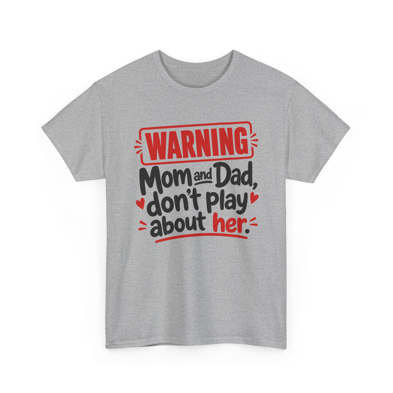 Mom and Dad Don't Play About Her - Adult Parent Child T-shirt