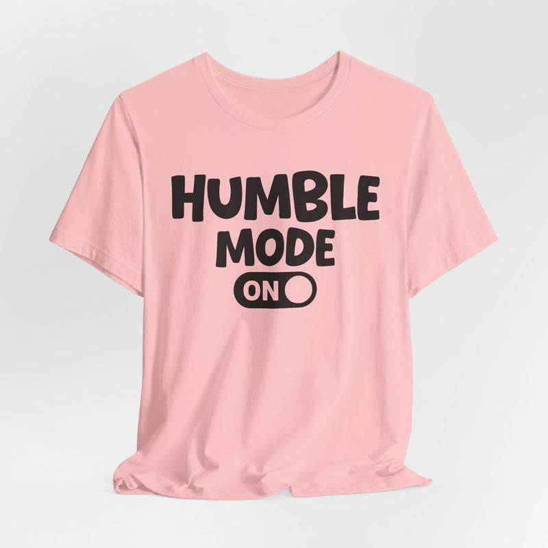 Humble Mode On — Motivational Positive Graphic T-Shirt