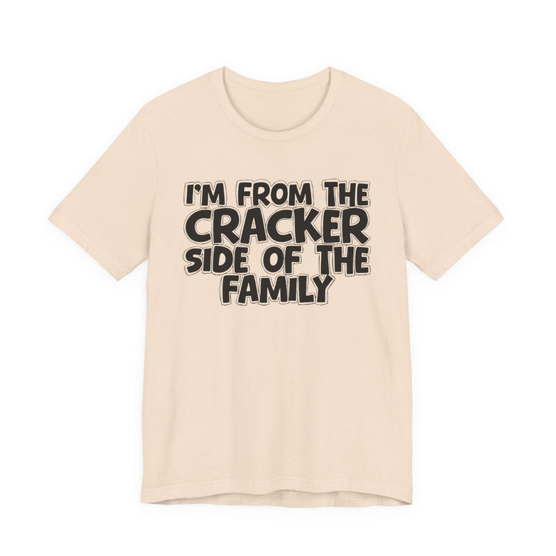 I'm From The Cracker Side of the Family - T-Shirt