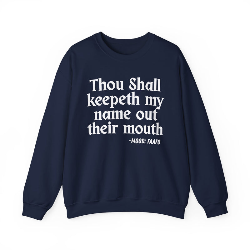 Sweatshirt with text design reading “THOU SHALL KEEPETH MY NAME OUT THEIR MOUTH”, front view