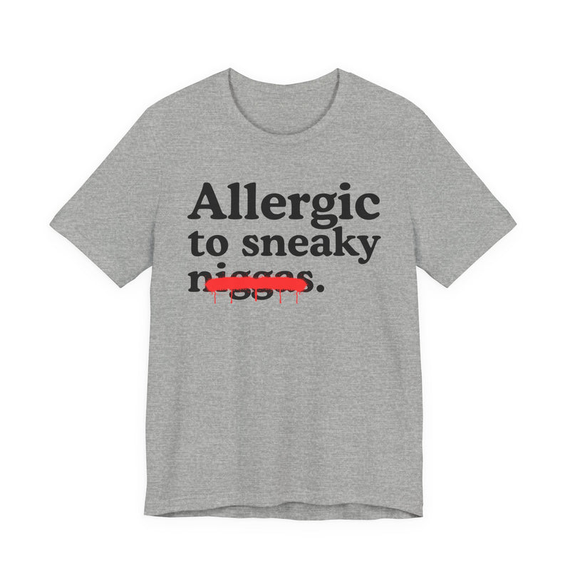 Allergic To Sneaky Niggas — Funny Reaction T-Shirt