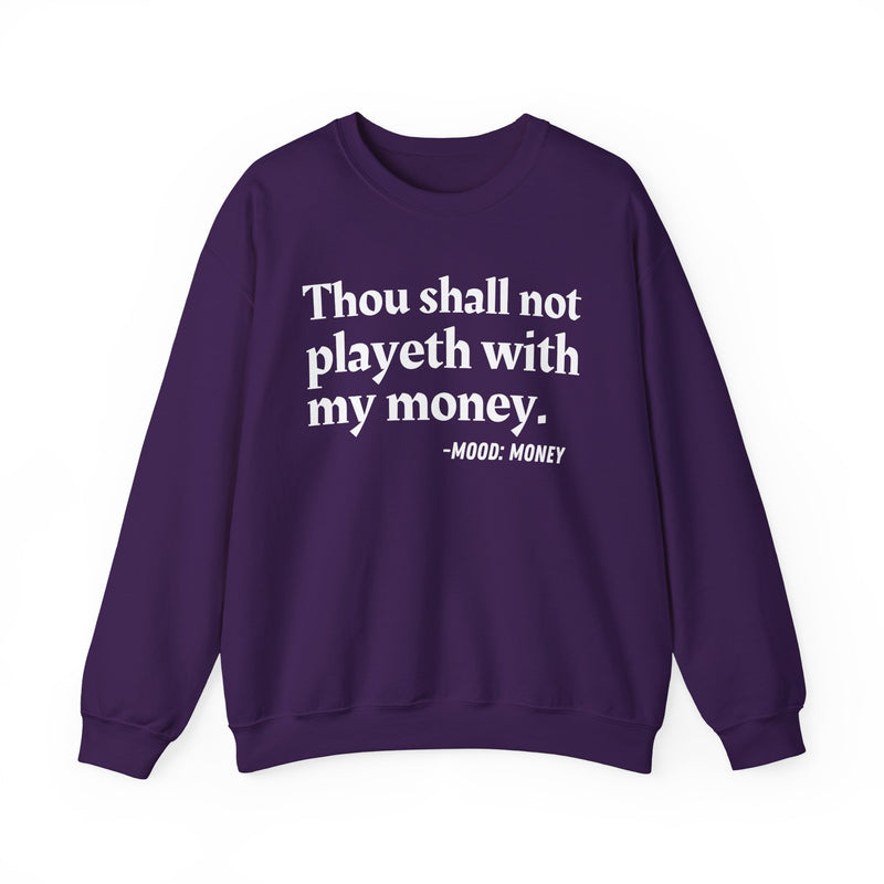 Sweatshirt with “THOU SHALL NOT PLAYETH WITH MY MONEY” statement print