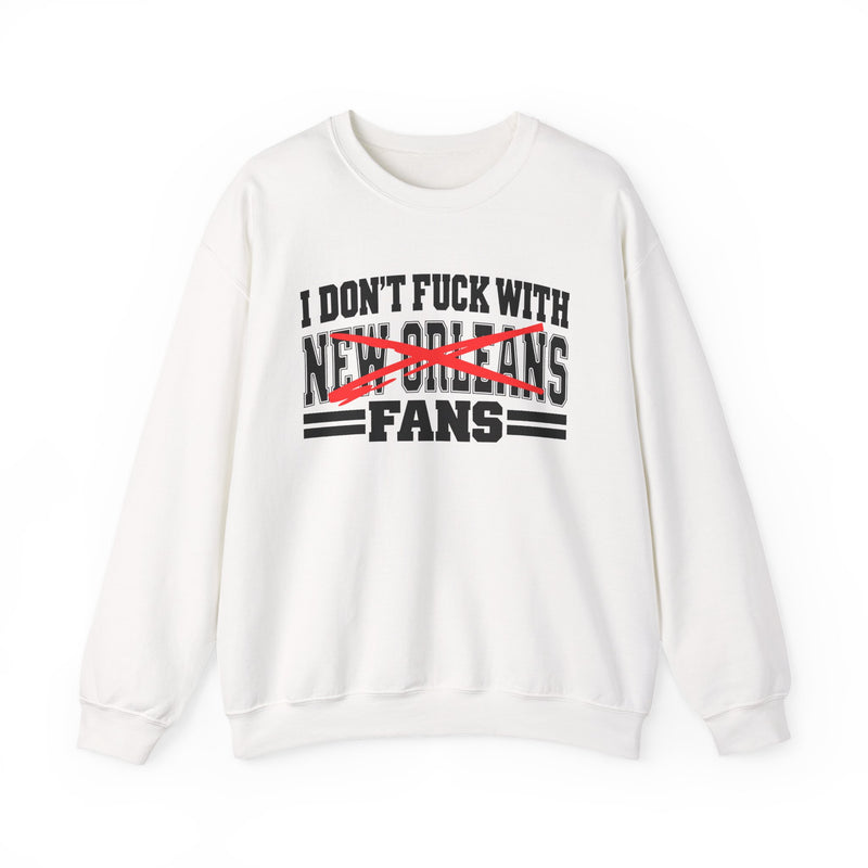 I Don't Fuck With New Orleans Fans — Bold Anti-Sports Fans Sweatshirt