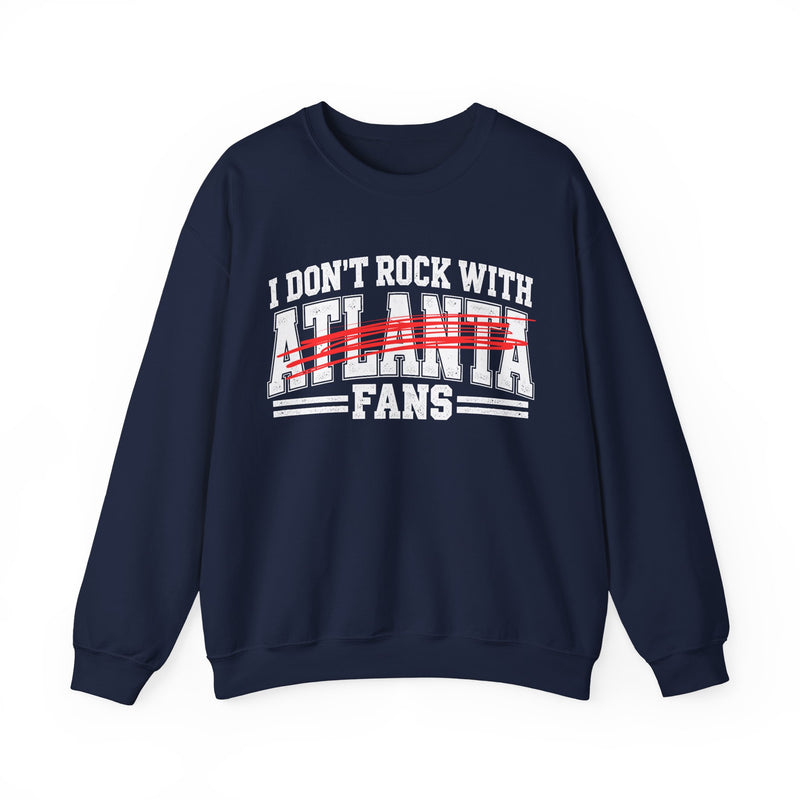 I Don’t Rock With Atlanta Fans Crewneck Sweatshirt