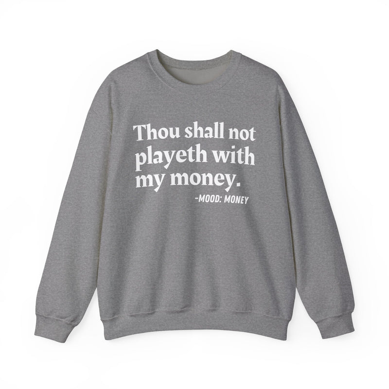 Sweatshirt with “THOU SHALL NOT PLAYETH WITH MY MONEY” statement print