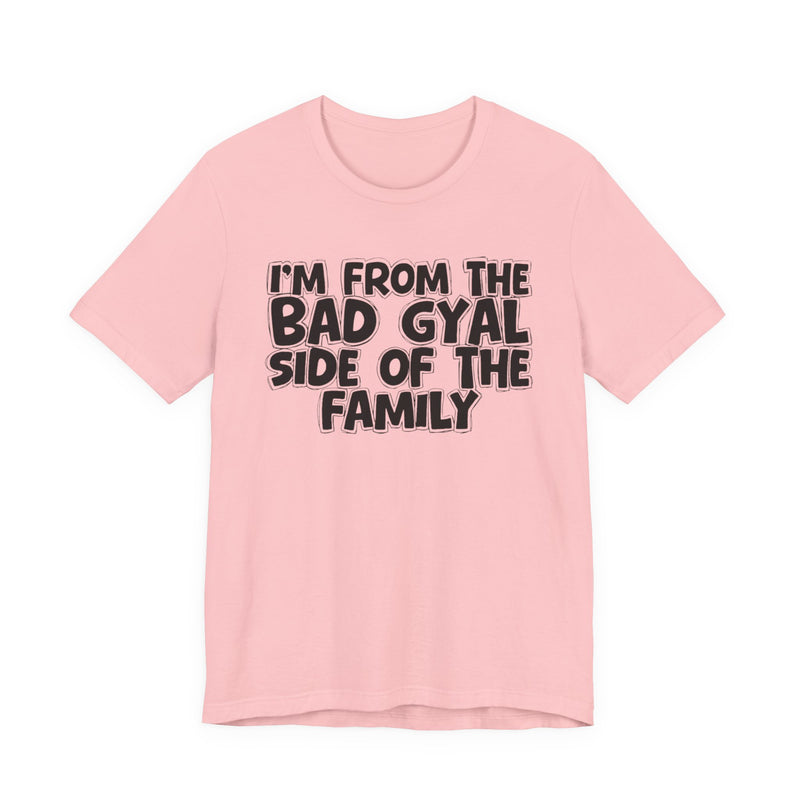 I'm From The Bad Gyal Side of the Family