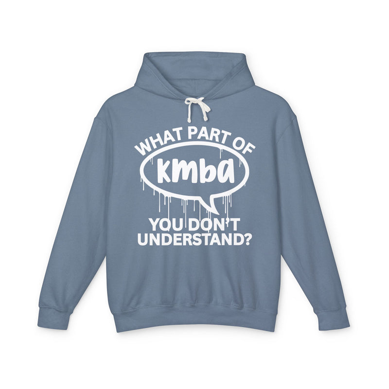 What Part of KMBA You Don't Understand? Bold Statement Hoodie