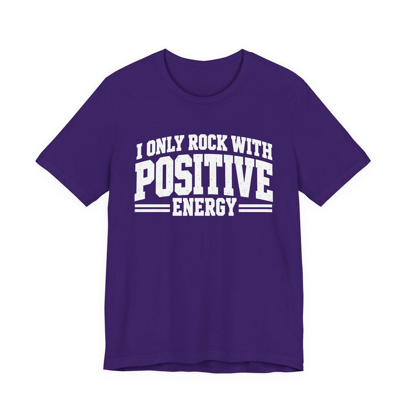 T-Shirt in Team Purple with lettering reading "I ONLY ROCK WITH POSITIVE ENERGY", front view.