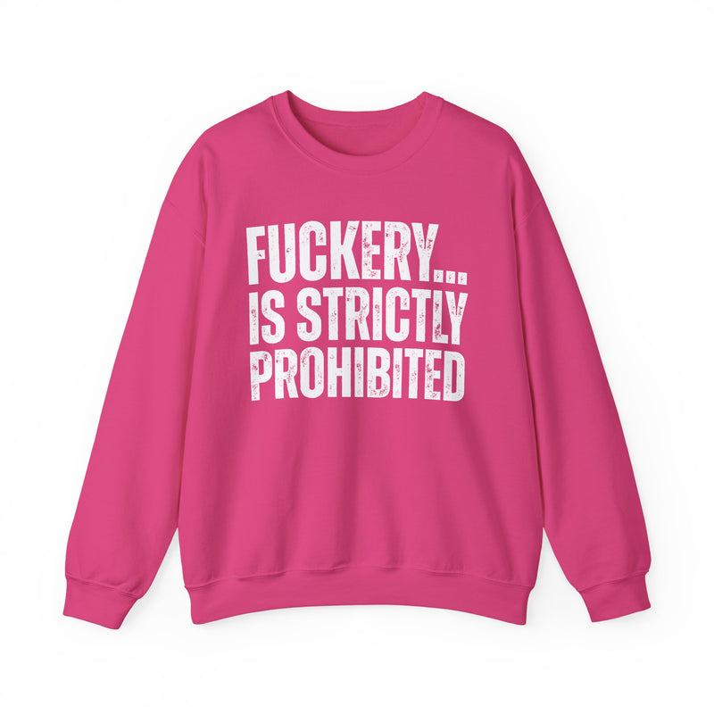 Fuckery...Is Strictly Prohibited — Sarcastic Statement Sweatshirt