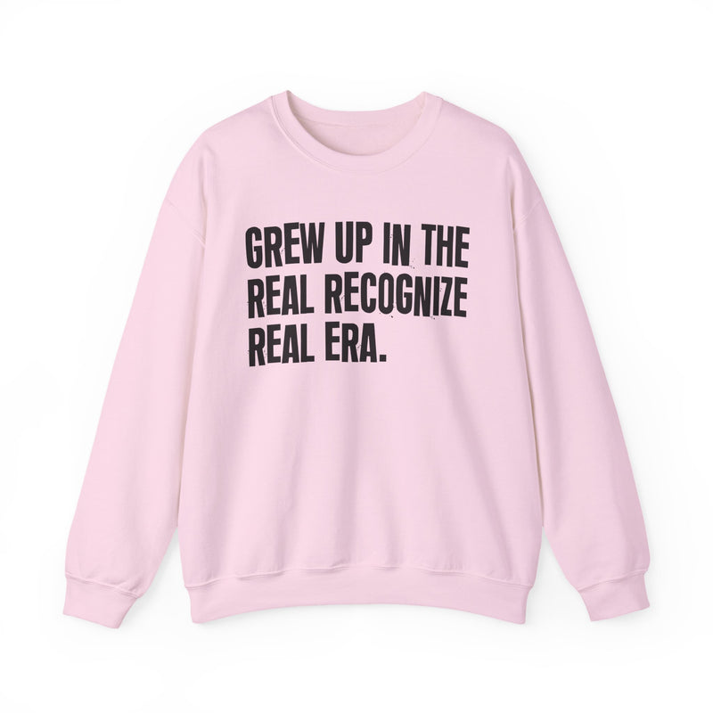Grew Up In The Real Recognize Real Era