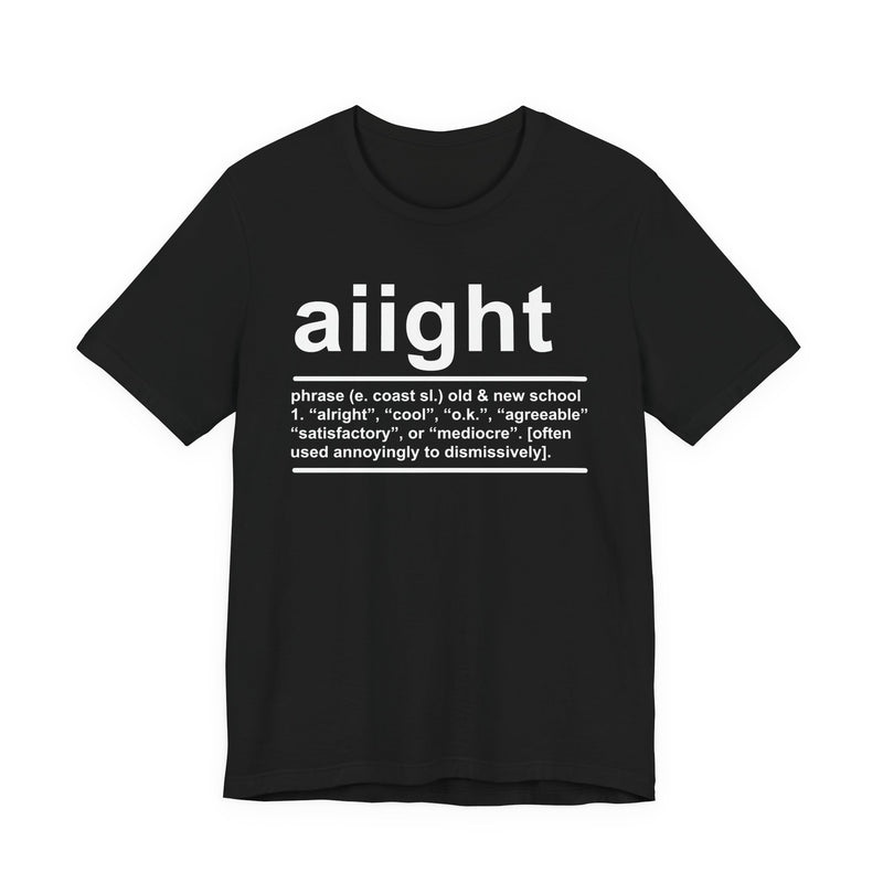 Aiight T-Shirt