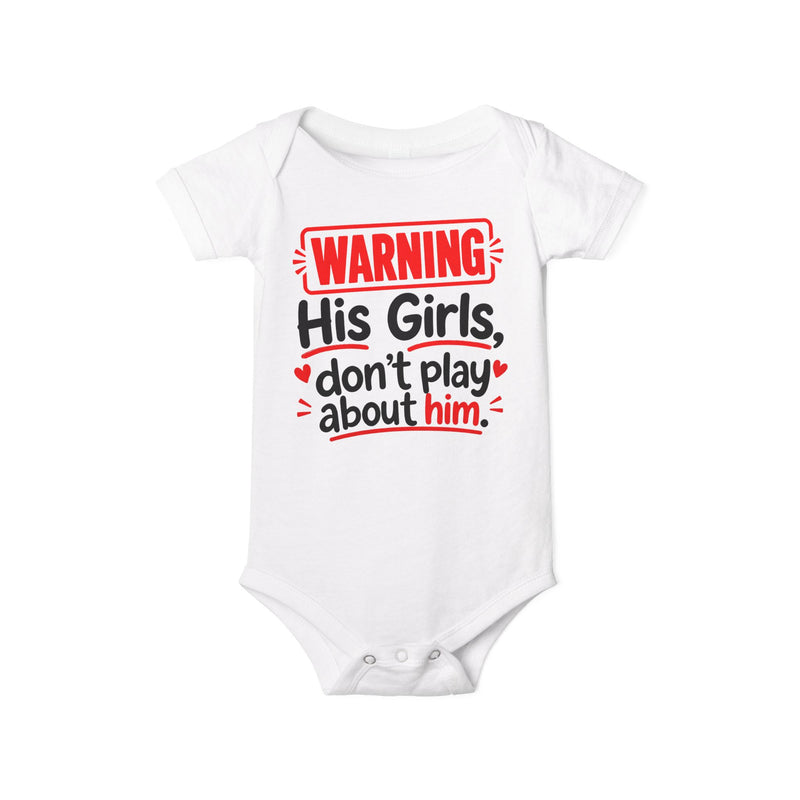 Warning His Girls Don’t Play About Him - Infant One Piece