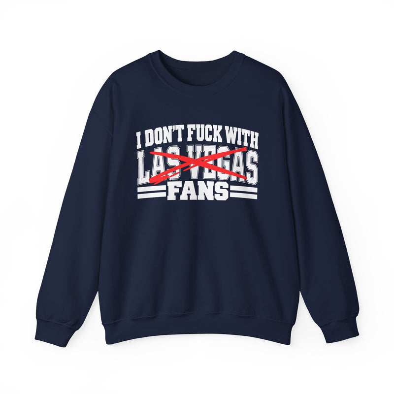I Don't Fuck With Las Vegas Fans — Bold Anti-Sports Fans Sweatshirt