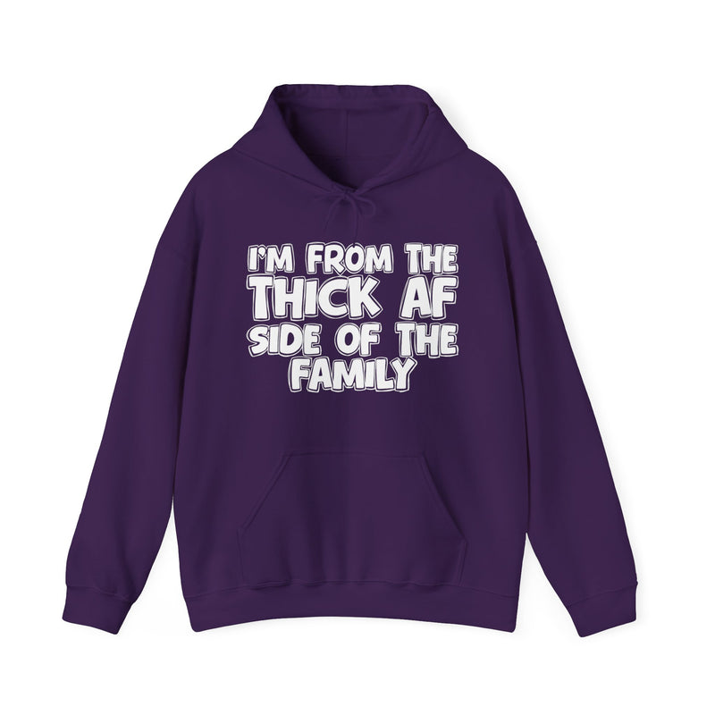 I'm From The Thick AF Side of the Family - Hoodie