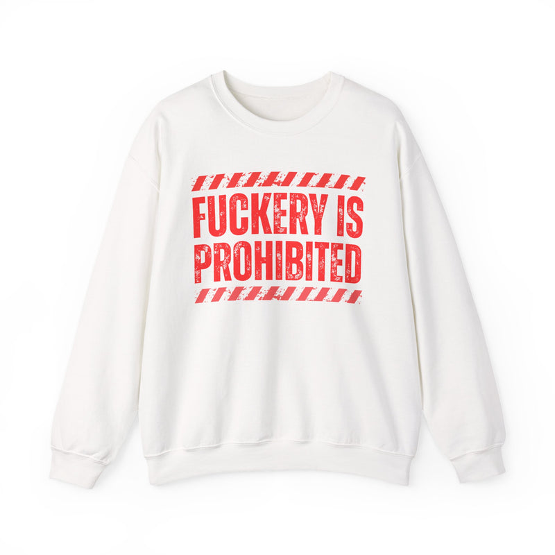 Fuckery Is Prohibited-Boundaries Setting Expression Sweatshirt
