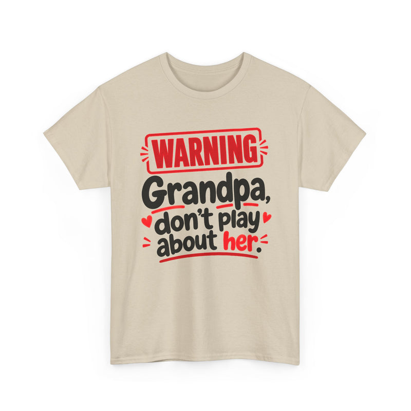 Grandpa, Don't Play About Her - Adult Parent Child T-shirt