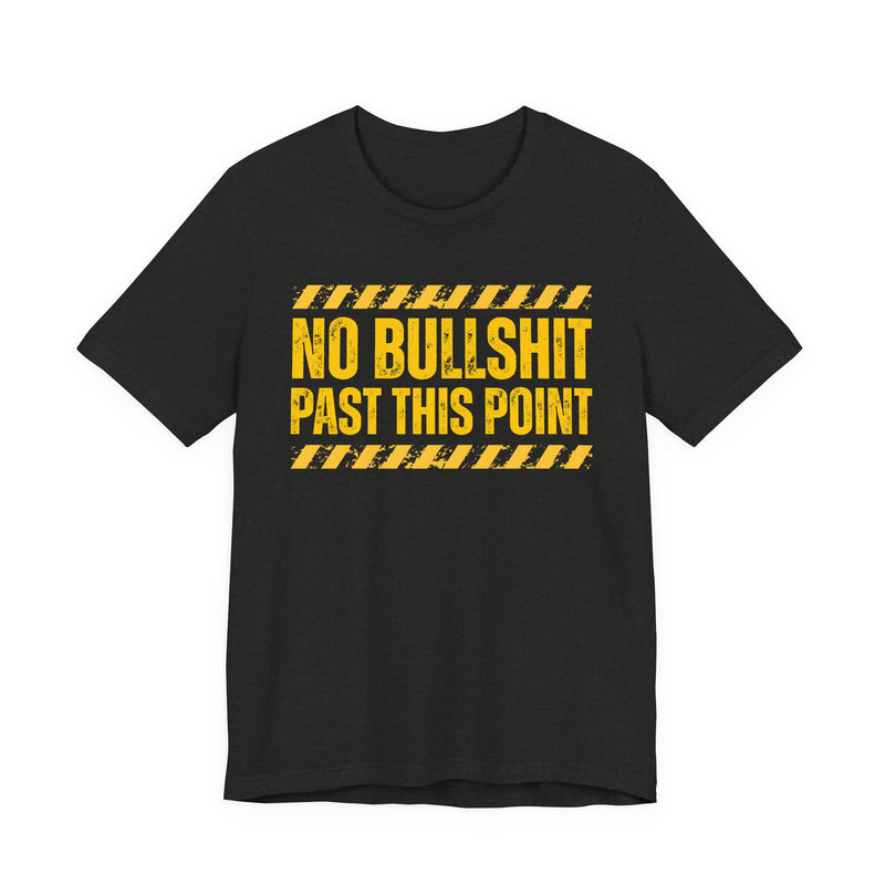 No Bullshit Past This Point-Boundaries Setting Statement T-Shirt