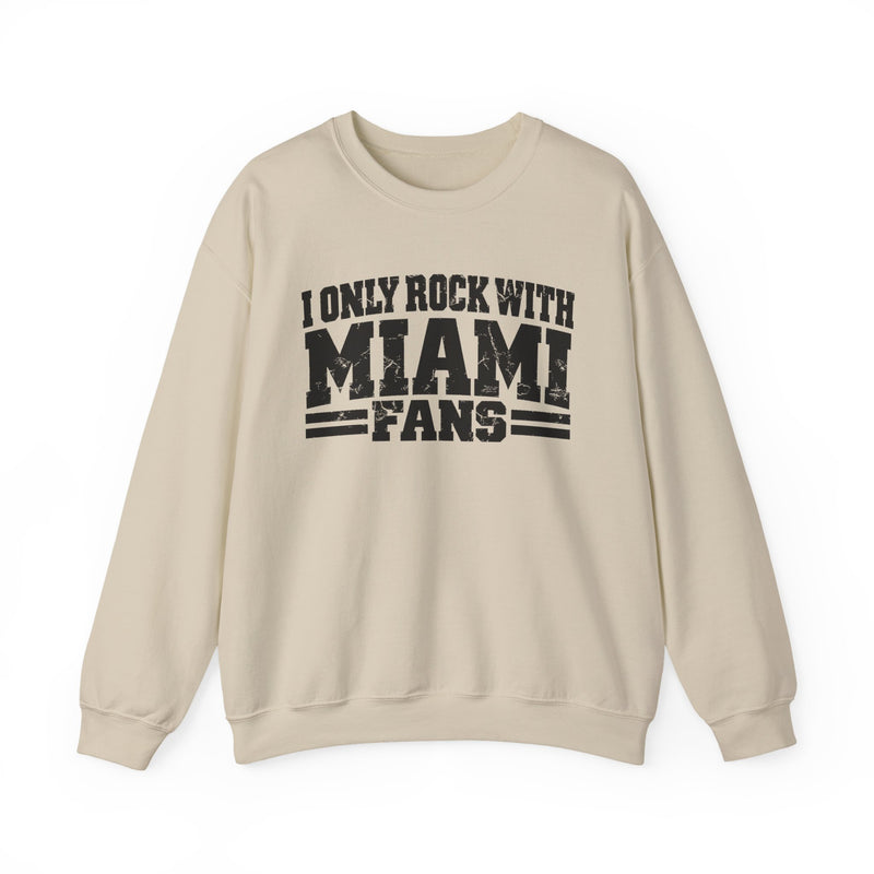I Only Rock With Miami Fans — Sweatshirt alternate view 4: I ONLY ROCK WITH MIAMI FANS in bold statement lettering. Street Talk Designs sports statement apparel.