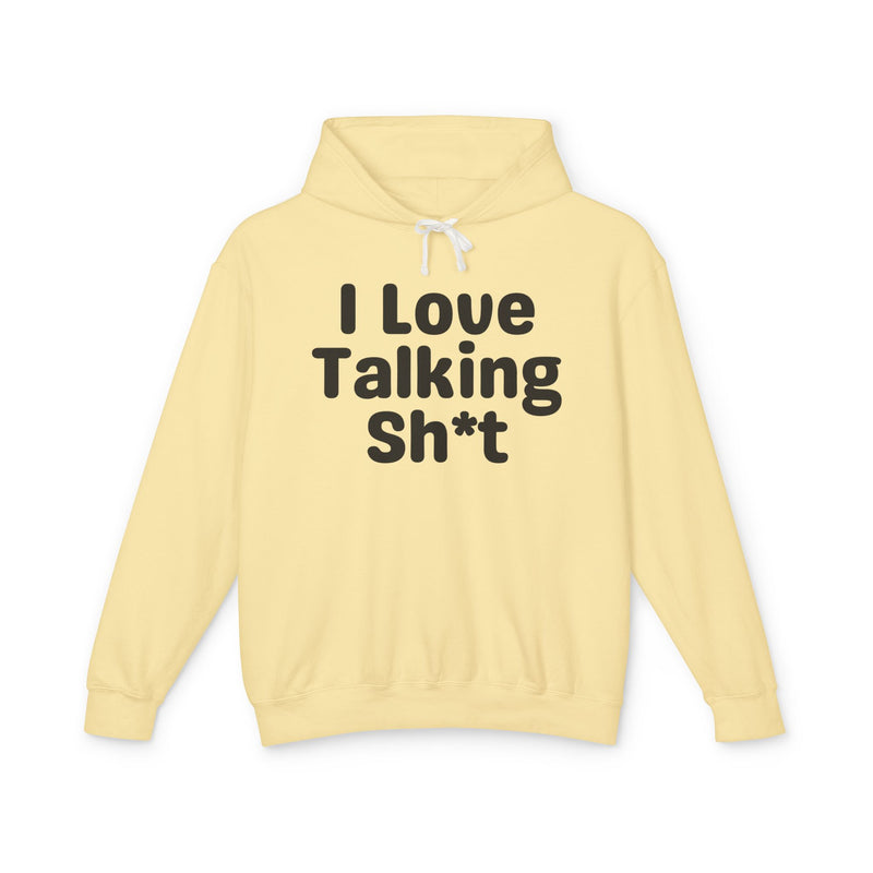 I Love Talking Shit — Funny Sarcastic Hoodie
